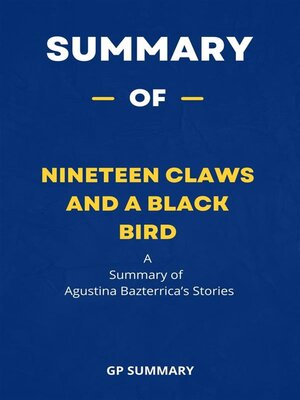 cover image of Summary of Nineteen Claws and a Black Bird by Agustina Bazterrica--Stories